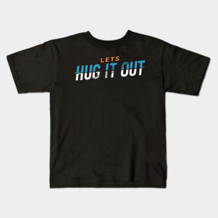 Lets Hug It Out Kids T-Shirt